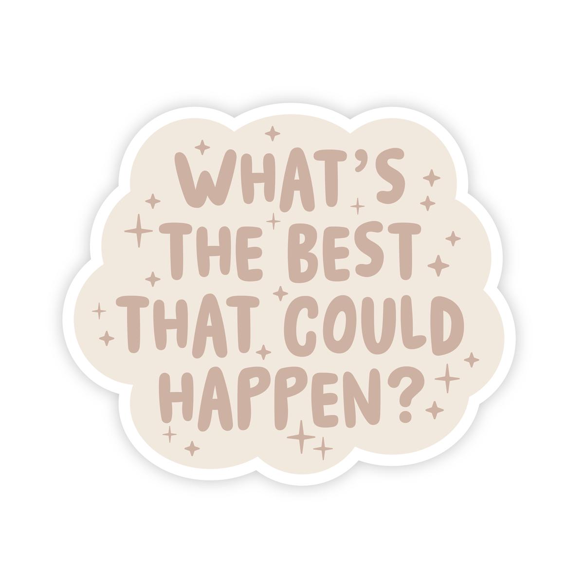 Sticker - What's the best that could happen