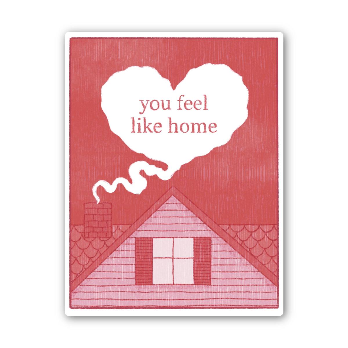 You Feel Like Home Heart Sticker