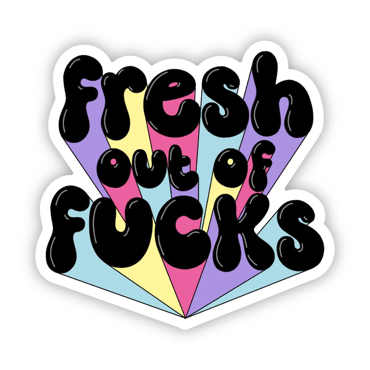 "Fresh out of fucks" sticker