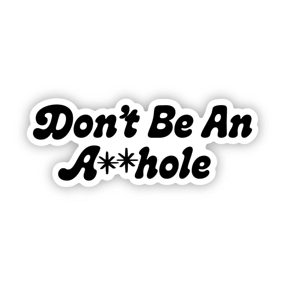 "Don't be an a***hole" Funny Text Sticker