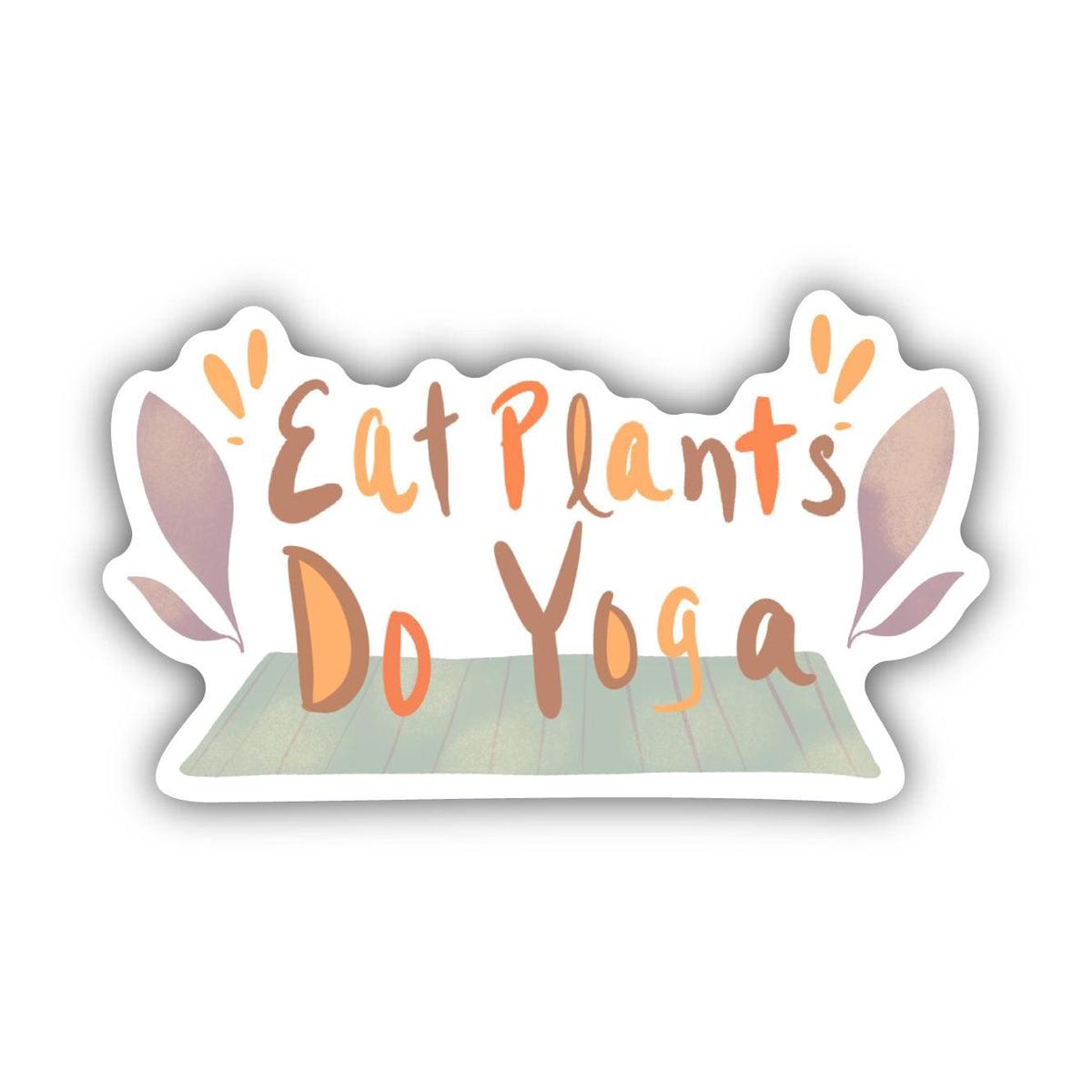 "Eat Plants Do Yoga" Yoga Sticker
