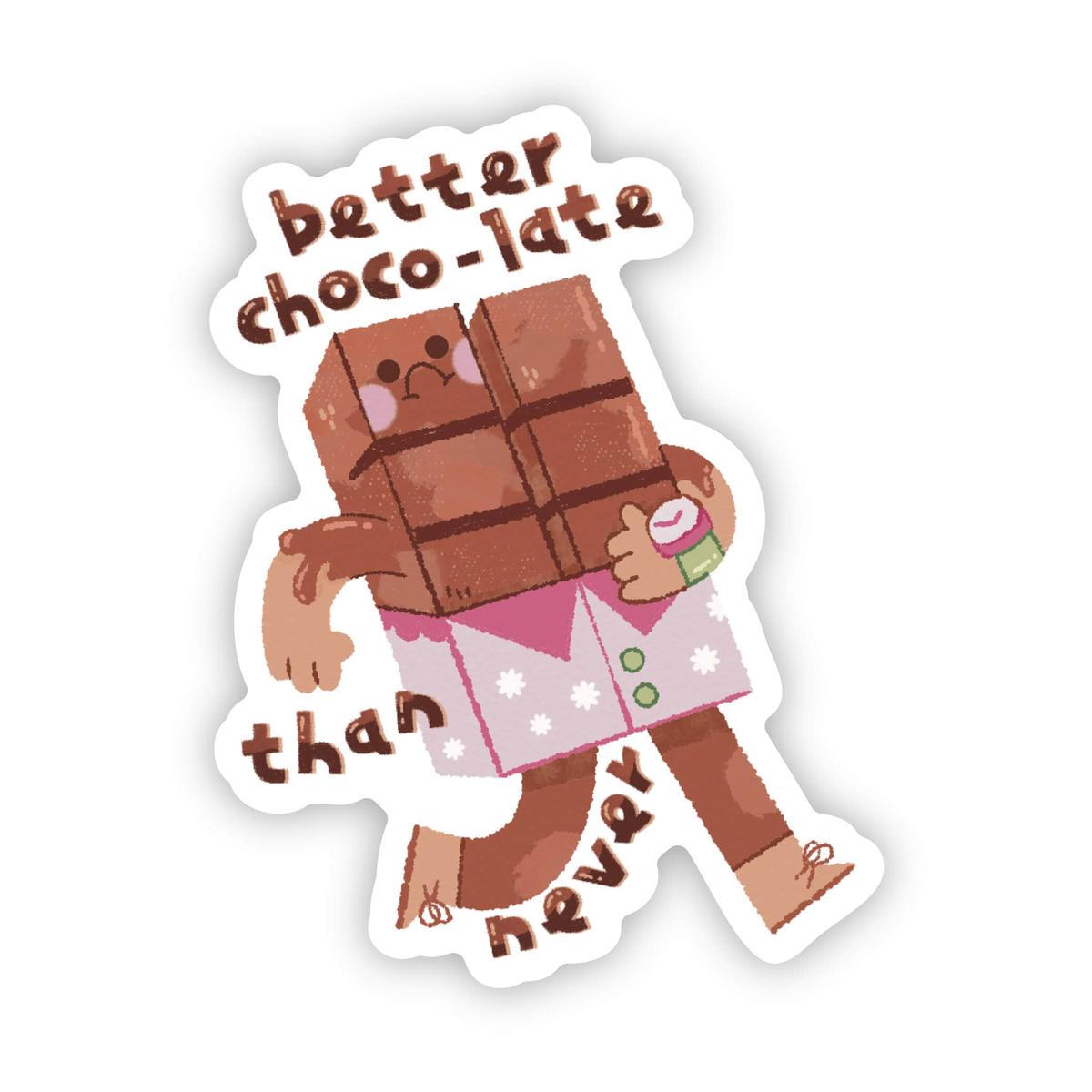 "Better choco-late than never" sticker