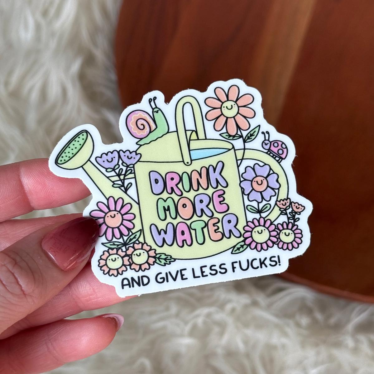 "Drink more water and give less fucks" Watering Can Sticker