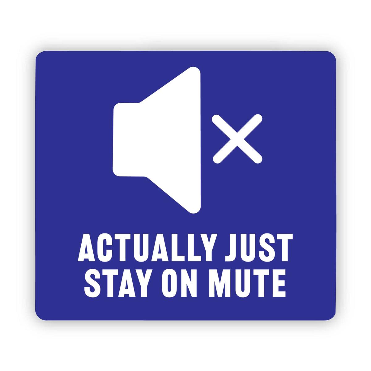 "Actually just stay on mute" Funny Work Sticker