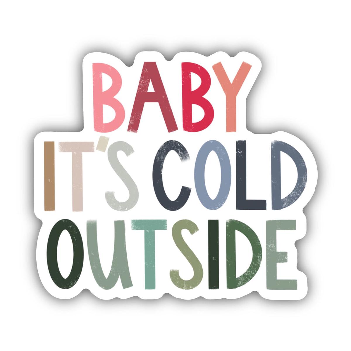 "Baby It's Cold Outside" Sticker