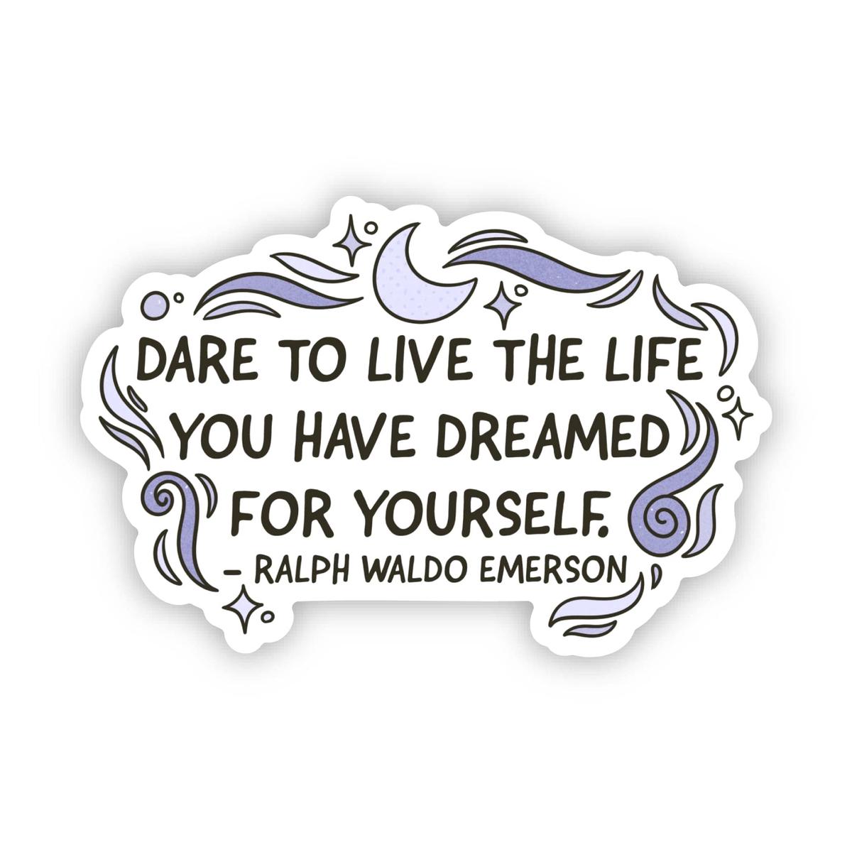 "Dare to live the life..." Ralph Waldo Emerson Quote Sticker